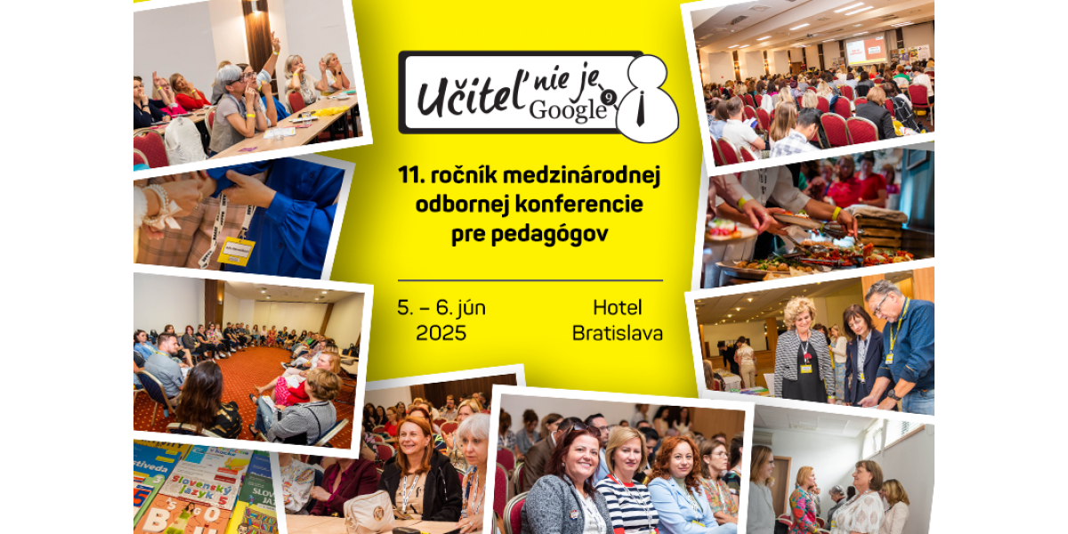 V Bratislave sa dnes koná 11. ročník konferencie Učiteľ nie je Google V Bratislave sa dnes koná 11. ročník konferencie Učiteľ nie je Google