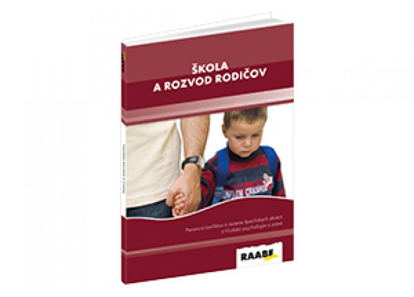 ŠKOLA a ROZVOD RODIČOV: Komplexná príručka učiteľa o tom, ako zvládnuť komunikáciu so žiakom a jeho rodičmi uprostred rozvodu